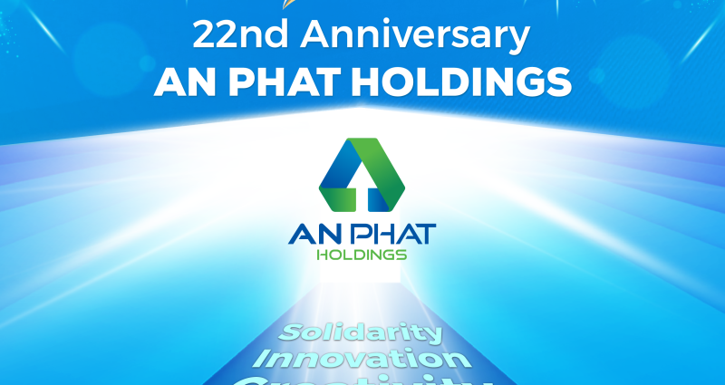 An Phat Holdings – Happy 22: Empowered Within, Soaring to New Heights